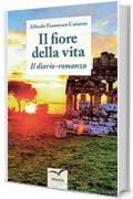 Il fiore della vita. Il diario-romanzo