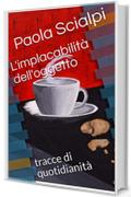 L'implacabilità dell'oggetto: tracce di quotidianità