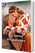 La donna del guerriero (eLit) (Warrior Vol. 9)