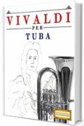 Vivaldi per Tuba: 10 Pezzi Facili per Tuba Libro per Principianti