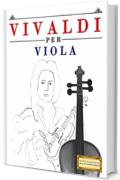 Vivaldi per Viola: 10 Pezzi Facili per Viola Libro per Principianti