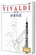 Vivaldi per Oboe: 10 Pezzi Facili per Oboe Libro per Principianti