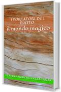 I portatori del piatto: il mondo magico (L'albero della vita Vol. 2)