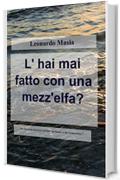 L' hai mai fatto con una mezz'elfa?