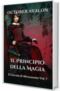 Il Principio della Magia: Il Circolo di Mezzanotte Vol. 7