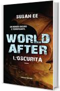 World After. L'oscurità (Fanucci editore)