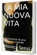 LA MIA NUOVA VITA: L'evoluzione di una donna in crisalide