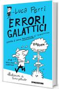 Errori galattici: Errare è umano, perseverare è scientifico