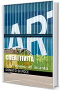 CreAttività : ... un elogio, un incanto