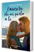 L'amore che mi porta a te (Le distanze dell'amore Vol. 1)