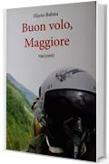 Buon volo, Maggiore