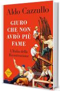 Giuro che non avrò più fame: L'Italia della Ricostruzione