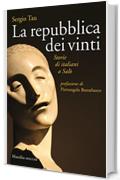 La repubblica dei vinti: Storie di Italiani a Salò