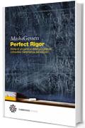 Perfect Rigor: Storia di un genio e della più grande conquista matematica del secolo