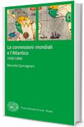 Le connessioni mondiali e l'Atlantico: 1450-1850 (Piccola biblioteca Einaudi. Mappe Vol. 67)