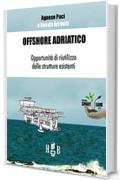 Offshore Adriatico: Opportunità di riutilizzo delle strutture esistenti