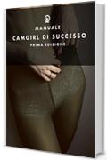 Manuale CamGirl di successo: Consigli pratici per diventare CamGirl e guadagnare migliaia di Euro al giorno