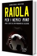 Raiola. Per i nemici Mino. Affari e segreti del super procuratore dei calciatori