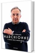 Marchionne: L'uomo dell'impossibile