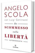 Ho scommesso sulla libertà