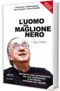 L’uomo dal maglione nero: Biografia non autorizzata del più coraggioso e più bravo manager del mondo.