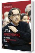 L'era Marchionne: Dalla crisi all’americanizzazione della Fiat