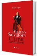 Matteo Salvatore. L'ultimo cantastorie