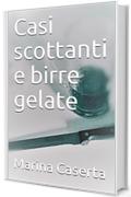 Casi scottanti e birre gelate