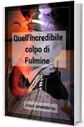 Quell'incredibile colpo di Fulmine