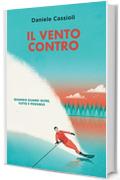 Il vento contro: Quando guardi oltre, tutto è possibile