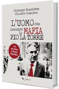 L'uomo che incastrò la Mafia. Pio La Torre