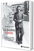 La Guerra Finita: Diario di mio padre dall'8 settembre del 1943 al 2 luglio del 1944