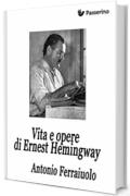 Vita e opere di Ernest Hemingway