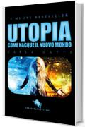 UTOPIA: Come nacque il Nuovo Mondo (I Nuovi Bestseller DAE Vol. 25)