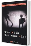 Una vita per una vita