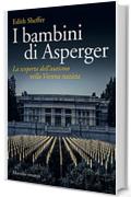 I bambini di Asperger: La scoperta dell'autismo nella Vienna nazista