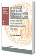 La Repubblica di San Marino  dalla guerra fredda alla globalizzazione. Le orazioni ufficiali tra relazioni internazionali, cultura, comunicazione politica ... di studi storici - Strumenti e documenti)