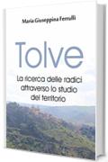 Tolve. La ricerca delle radici attraverso lo studio del territorio