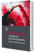 Antistoria del Risorgimento: Daghela avanti un passo! (Minimum classics)