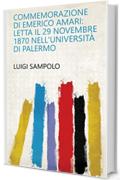 Commemorazione di Emerico Amari: letta il 29 novembre 1870 nell'Università di Palermo