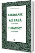 Sherazade, Alì Babà, Turandot