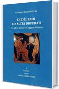 Di dèi, eroi ed altri disperati: II L'Iliade, ovvero Achille l'iracondo (Un altro modo di leggere Omero Vol. 2)