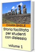 Storia facilitata per studenti con dislessia: volume 1