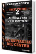 La battaglia del Centro (The Tube 2)