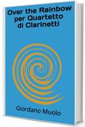 Over the Rainbow per Quartetto di Clarinetti