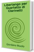 Libertango per Quartetto di Clarinetti