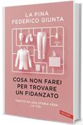 Cosa non farei per trovare un fidanzato: Tratto da una storia vera. La tua.