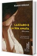 Lazzaro e la sua amata: Atto unico. Introduzione di Bianca Garavelli. Traduzione di Fabrizio Iodice