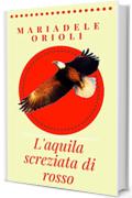 L'aquila screziata di rosso: Una storia a colori