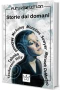 Storie dal domani: I migliori racconti Future Fiction 2014